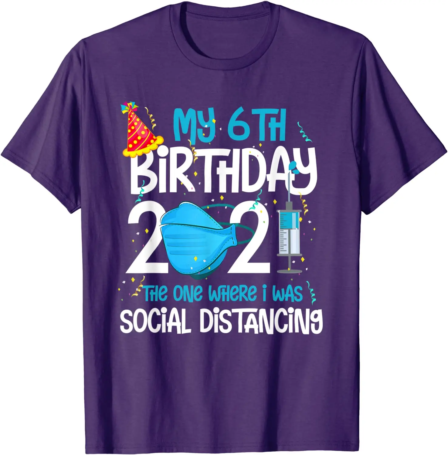 My 6th Birthday 2021 Funny Quarantine 6 Years Old Gifts T-Shirt Cotton Birthday Tops Tees New Design Men T Shirts Printed On