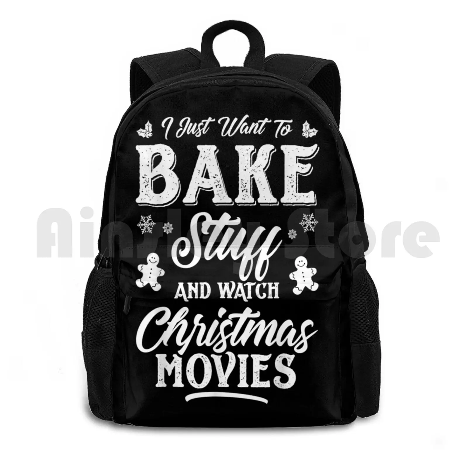 

I-Just-Want-To-Bake-Stuff-And-Watch-Christmas-Movies Outdoor Hiking Backpack Riding Climbing Sports Bag Just Want Watch