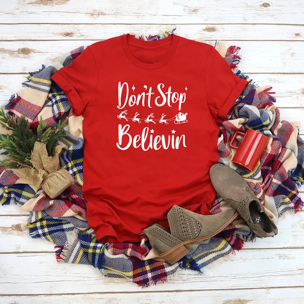 

Don't Stop Believin Christmas Women's Funny 100%Cotton T Shirt Christmas Holiday Shirt Autumn Winter New Year Short Sleeve Top