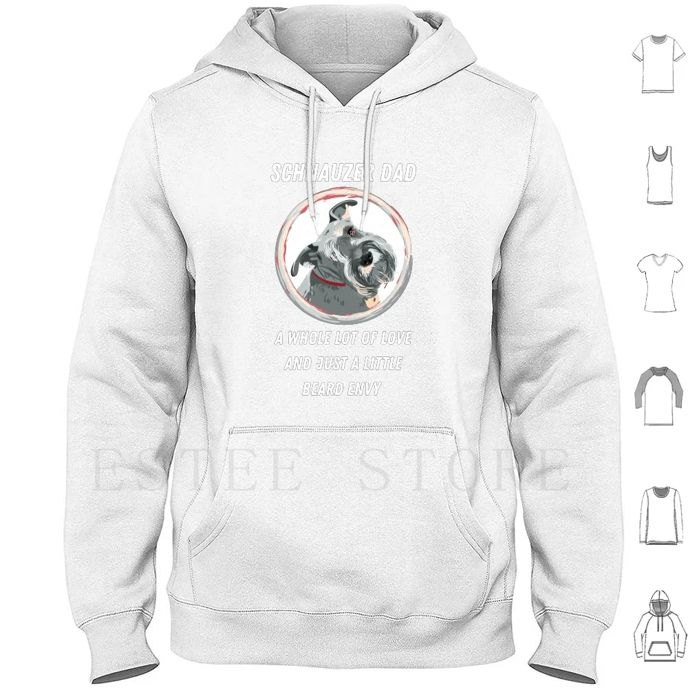 Schnauzer Dad A Whole Lot Of Love Just A Little Beard Envy Funny Dog Design Hoodies Schnauzer Miniature Schnauzer