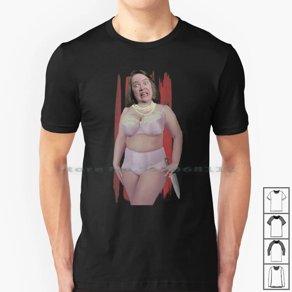 Sexy Misery-Kathy Bates 100% Cotton T Shirt Kathy Bates Annie Wilkes Misery Stephen King Wtf Milf Psycho Stalker Number One Fan