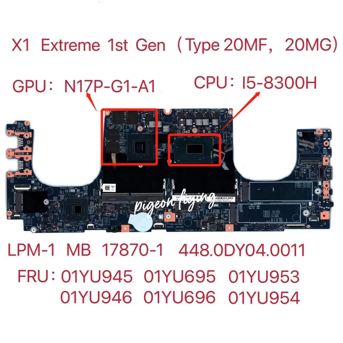 

17870-1 for Thinkpad X1 Extreme 1st Gen (Type 20MF, 20MG) Laptop Motherboard CPU:I5-8300H GPU:N17P-G1-A1 4G FRU:01YU945 01YU953