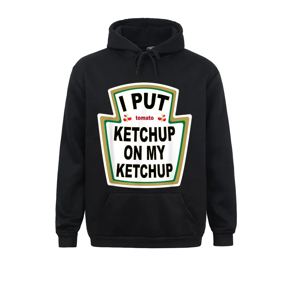 I Put Ketchup On My Ketchup Funny Tomato Gift Funny Hoodies Long Sleeve For Men Sweatshirts Custom Sportswear Oversized