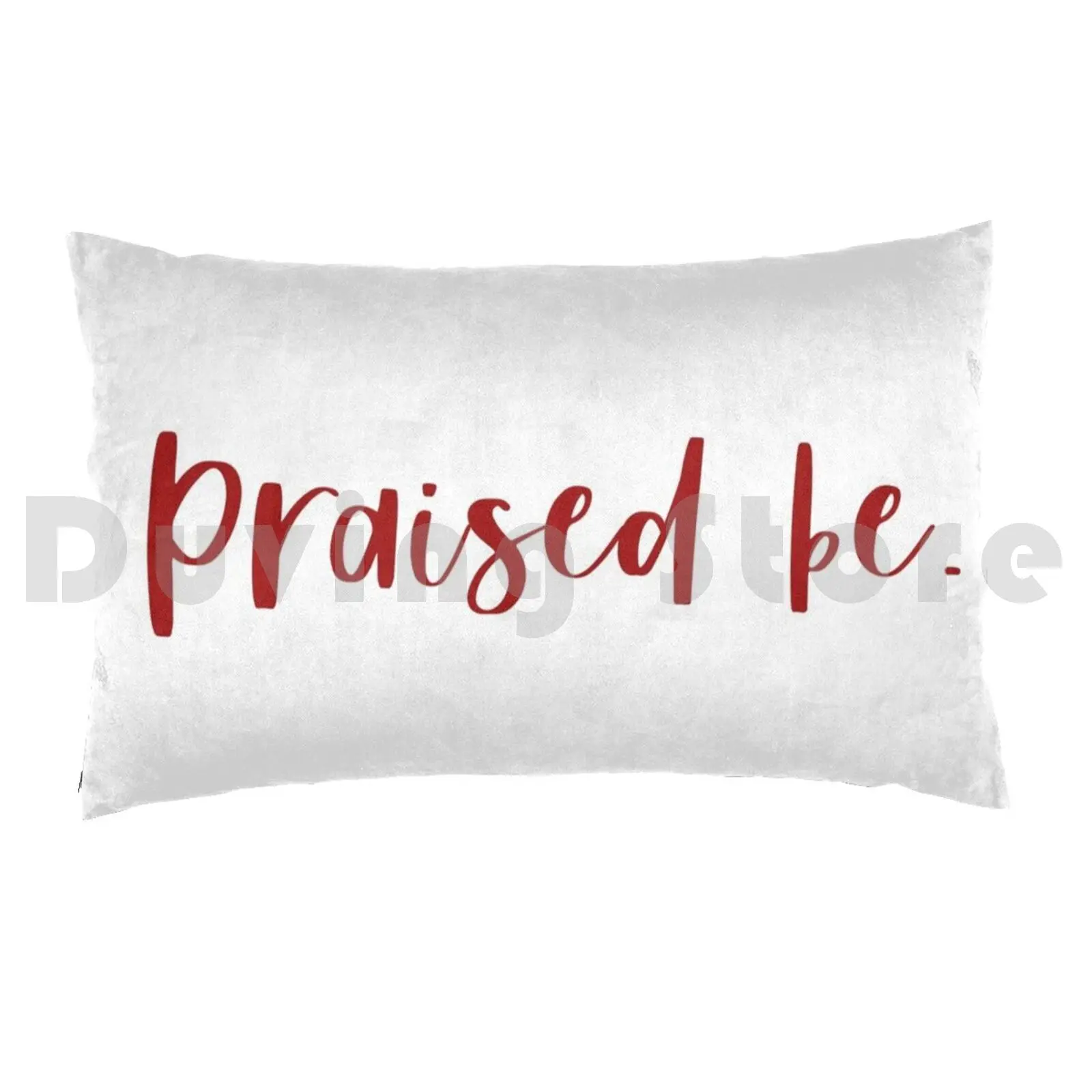 Praised Be. Pillow Case Printed 50x75 Hmt Handmaids Tale Praised Be Praised Red Slave