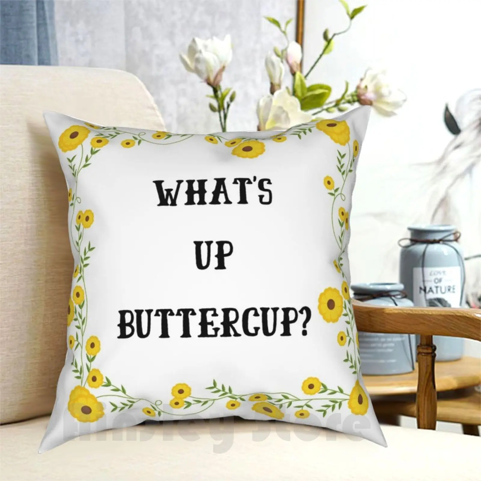 What'S Up Buttercup ? Pillow Case Printed Home Soft Throw Pillow Buttercup Princess Bride Sorority Student College