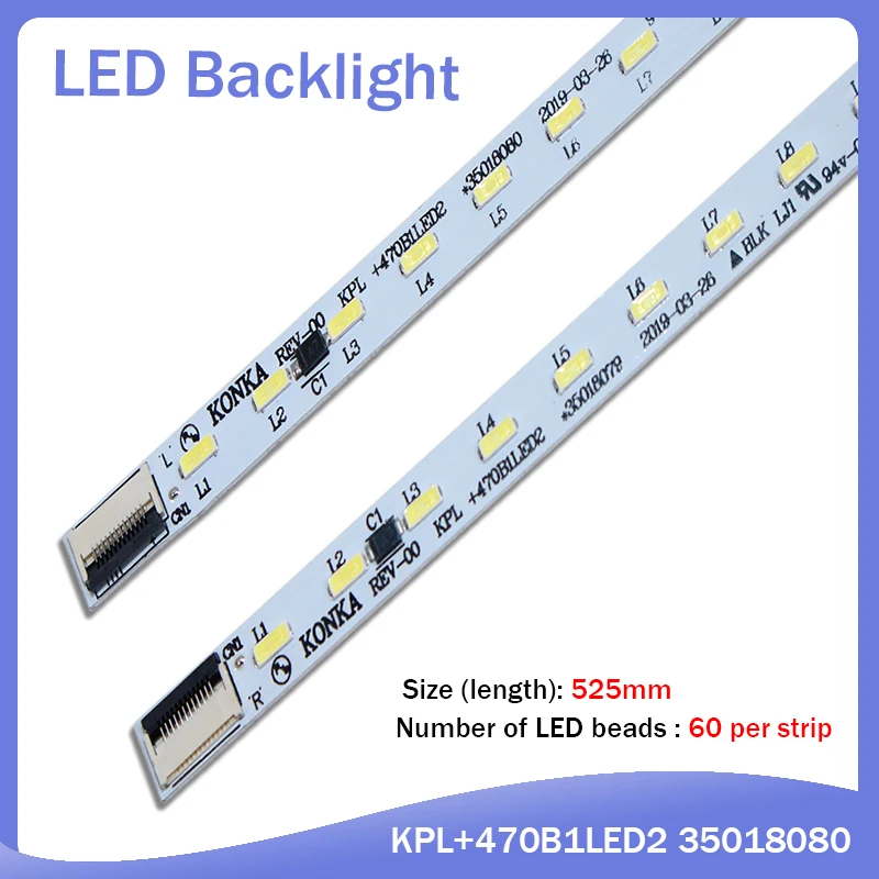 

2pcs/lot 60LEDS 525MM New Original For Konka LED Strip KPL+470B1LED2 35018034 35018075 35018076 35018077 35018080 35018081