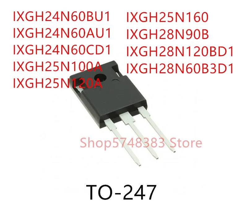 

10PCS IXGH24N60BU1 IXGH24N60AU1 IXGH24N60CD1 IXGH25N100A IXGH25N120A IXGH25N160 IXGH28N90B IXGH28N120BD1 IXGH28N60B3D1 TO-247