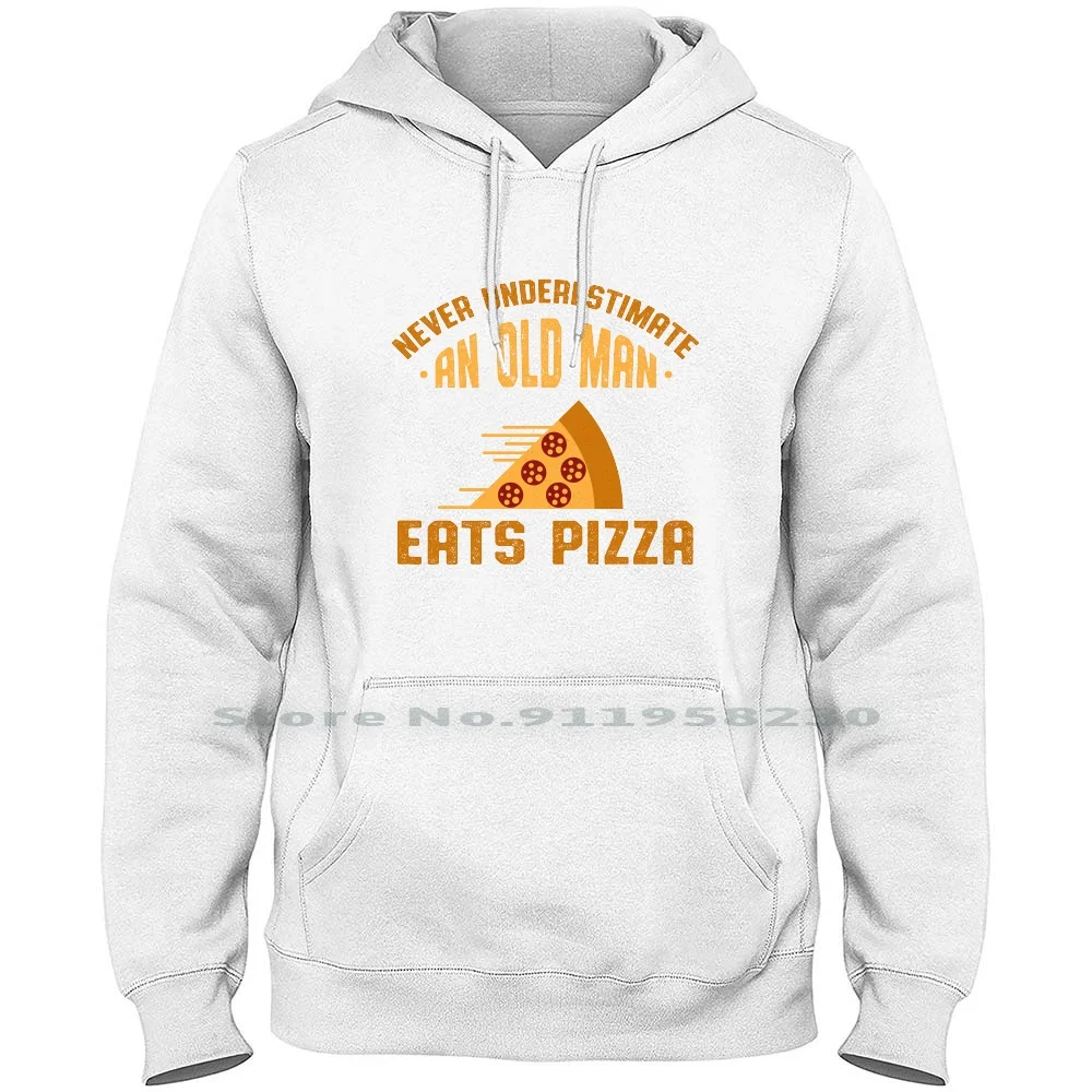 Never Underestimate An Old Man Eats Pizza Hoodie Sweater Cotton Food Chain Old Man Parody Cheese Under Trust Chain Slice Pizza