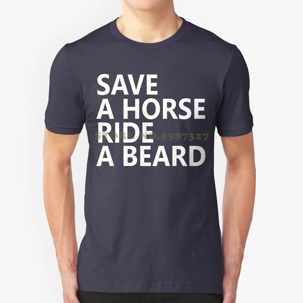 Save A Horse Ride A Beard T Shirt Unisex Mens Adult Cotton Tv Mens Cowboy New Men Short Sleeve Tee