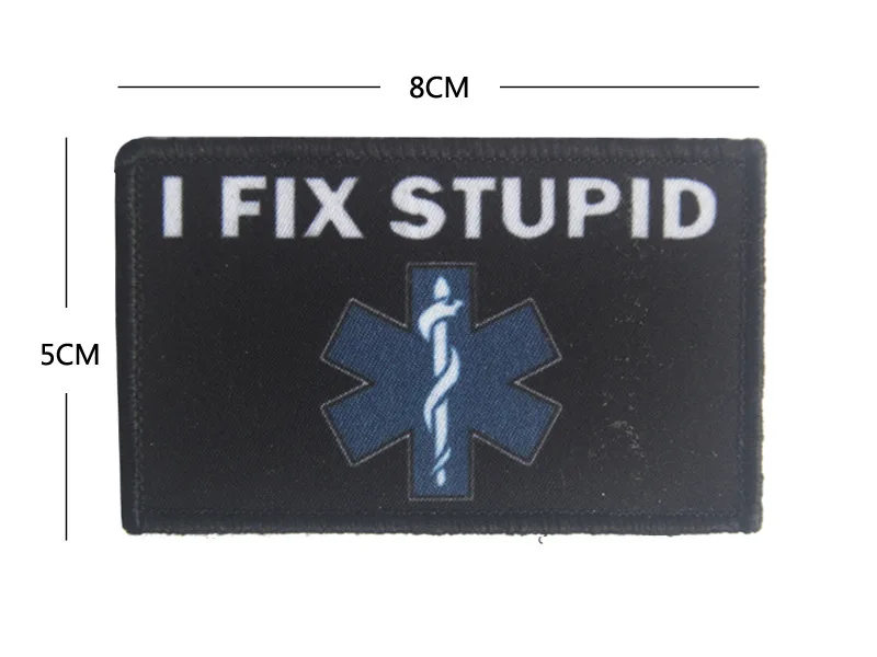 I Fix Stupid Patch Emblem Badge EMT Medic Funny Military Decorative Sewing Applique Embellishment Tactical Patches