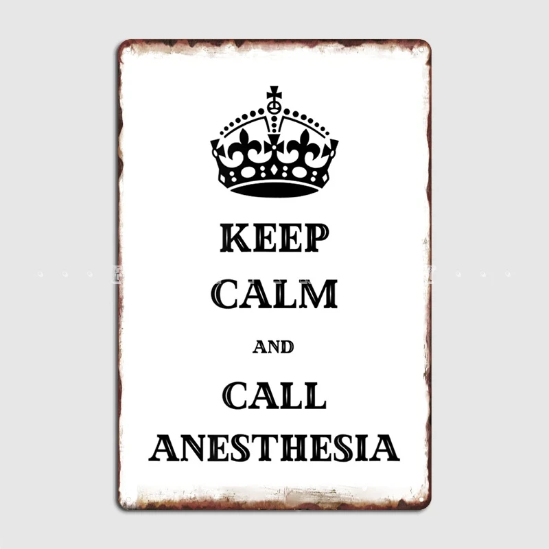 Keep Calm And Call Anesthesia Gift Poster Metal Plaque Pub Cave Pub Vintage Plates Tin Sign Posters