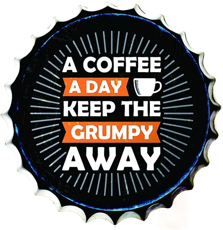 A Coffee A Day Keep The Grumpy Away! Bottle Caps Metal Tin Signs Cafe Beer Bar Decor Wall Art Plaque Vintage Home