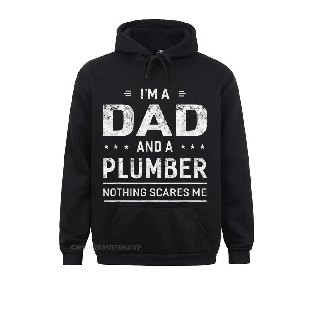 

Im A Dad And Plumber Hoodie For Men Father Funny Gift Custom Autumn Women Hoodies Hoods New Design Long Sleeve Sweatshirts