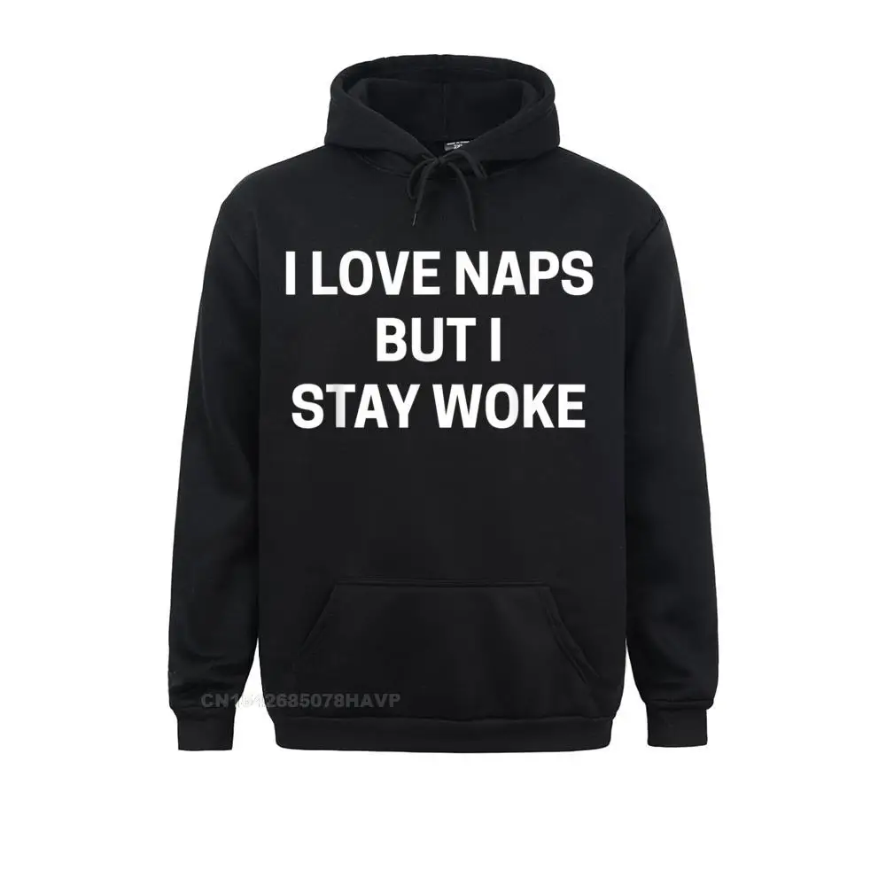 I Love Naps But I Stay Woke Hoodie Black Lives Matter Tee Sweatshirts New Long Sleeve Leisure Men's Hoodies Clothes Labor Day