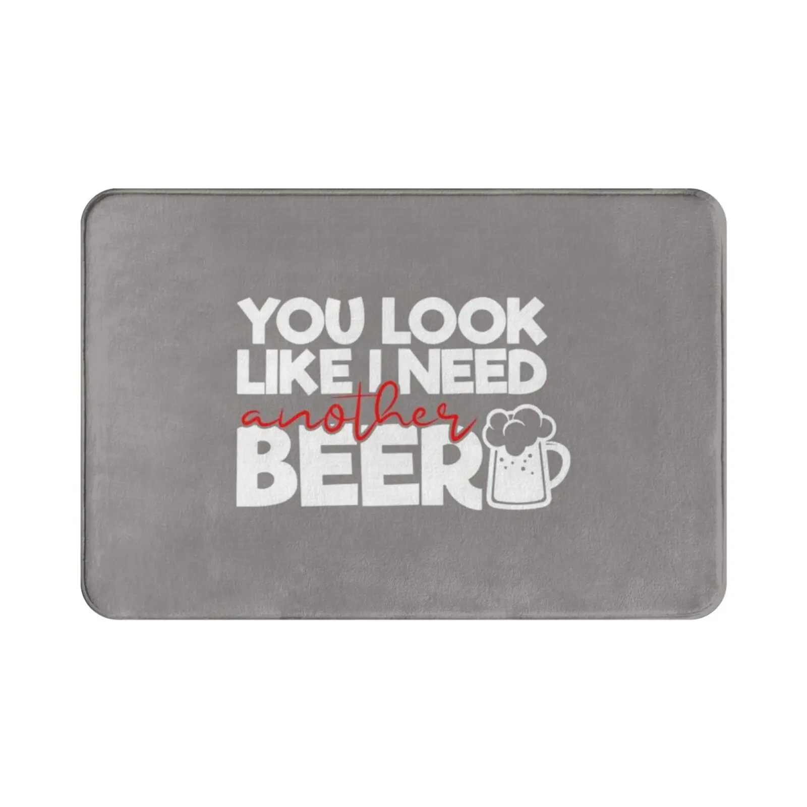 Best Beer Gift You Look Like I Need Another Beer Carpet Mat Rug Cushion Soft Non-Slip Beer Drinker Beer Gift Beer Lover