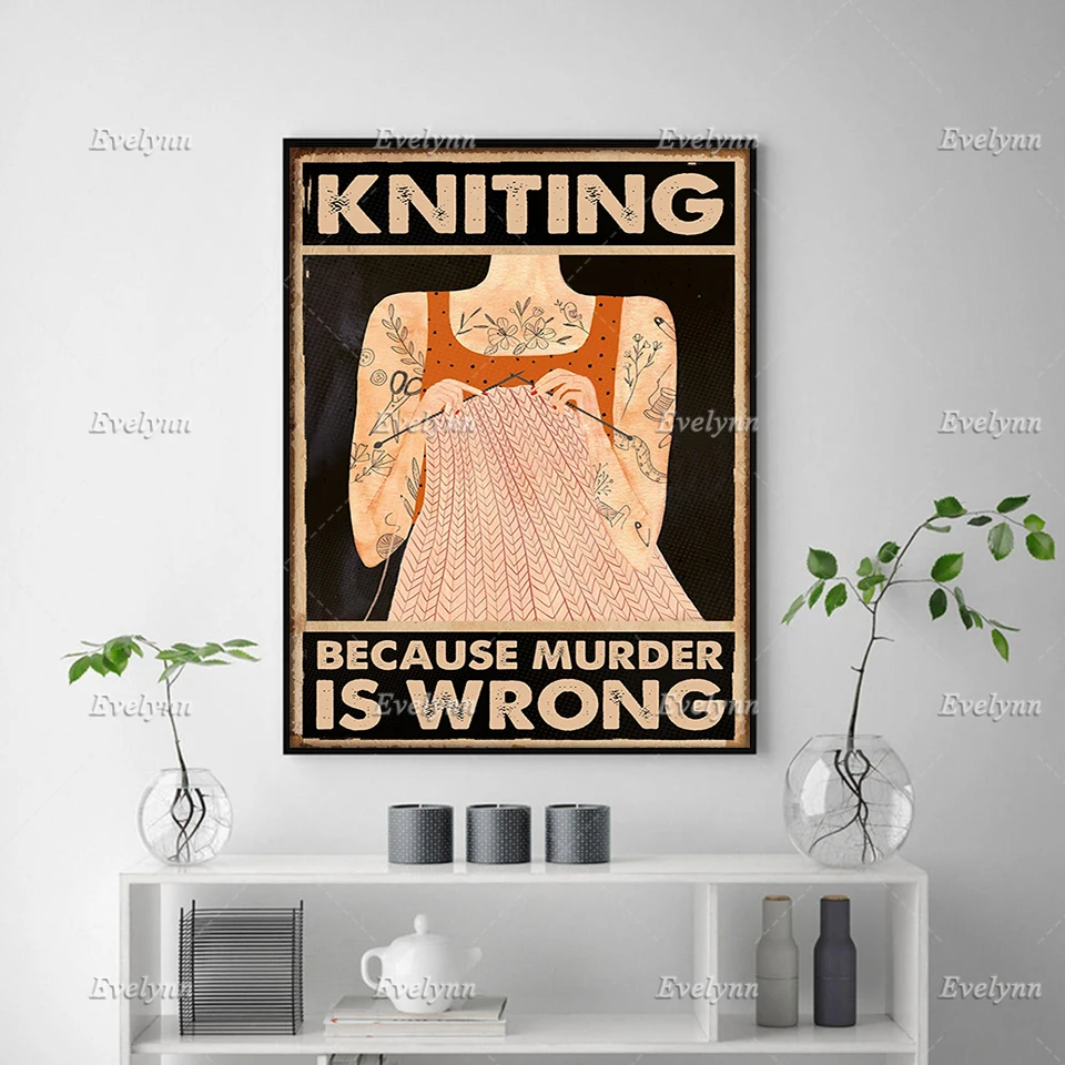 Tattooist Tattoo Knitter Knit Crochet Girl Knitting Because Murder Is Wrong Poster Wall Art Home Decor Canvas Floating Frame