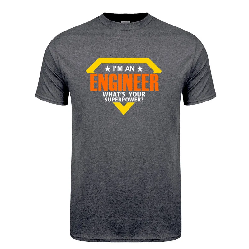 

I'M A Engineer What's Your Superpower T Shirt Men Short Sleeve Casual Cotton Tops Tee JL-160