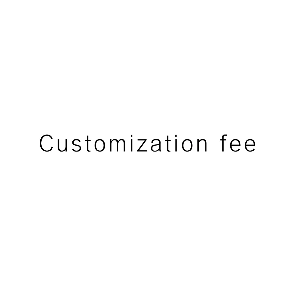 

Customization fee