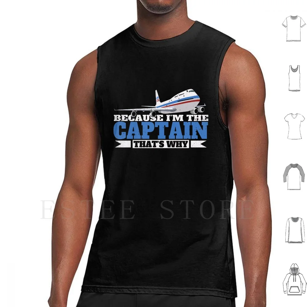 Because I'm The Captain That's Why Plane Shirts For Men Tank Tops Vest Cotton Aviation Pilot Plane Planes Airplanes Airplane