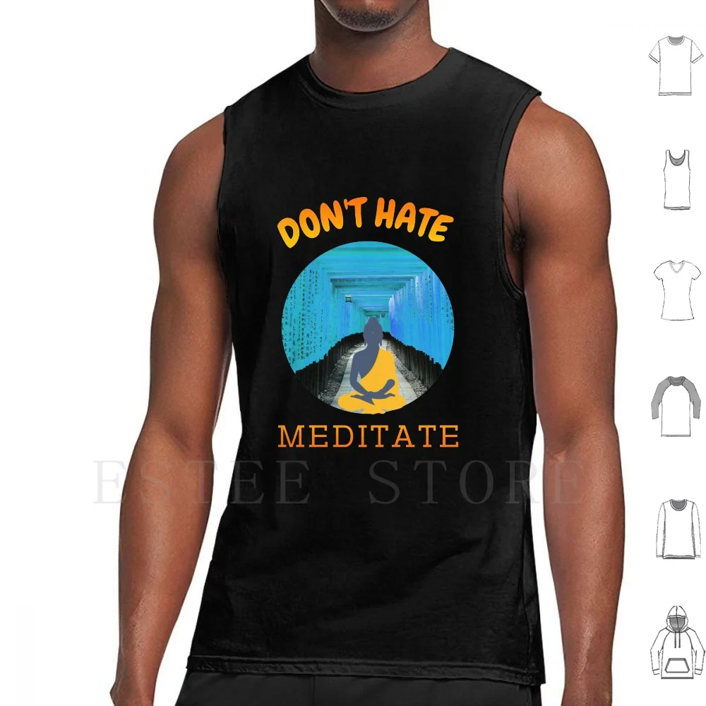 Dont Hate Meditate Yoga Tank Tops Vest Sleeveless Dont Hate Meditate Dont Hate Yoga Relax Buddha Do Not Hate Meditation