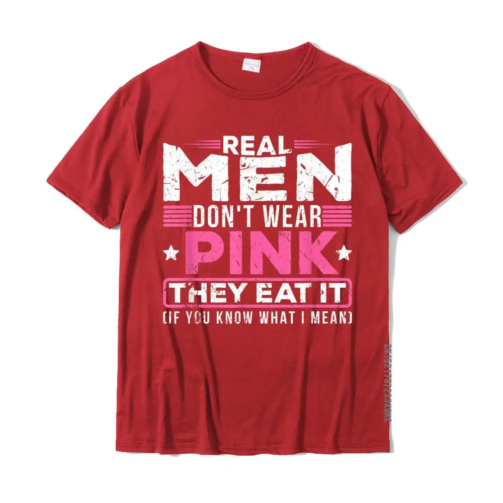 Real Men Don\'t Wear Pink They Eat It Sexy Kinky Oral Pussy T-Shirt Casual Young T Shirt Oversized Cotton Tops Shirt Summer