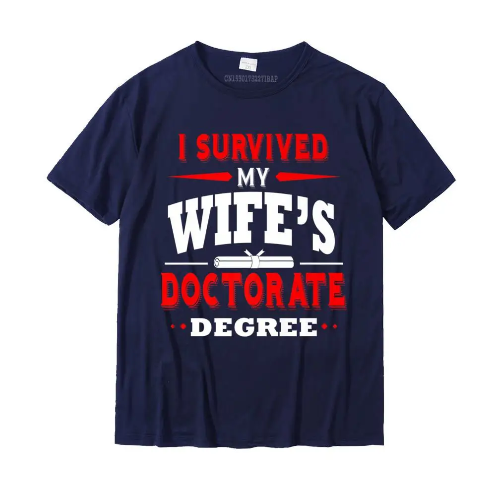 I Survived My Wife\'s Doctorate Degree PhD Husband Funny Premium T-Shirt Print T Shirt Cotton Man T Shirt Print New Arrival