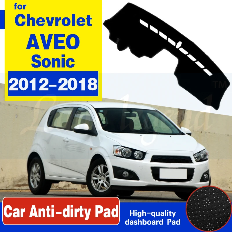 For Chevrolet Sonic AVEO Holden Barina 2011~2018 Anti-Slip Mat Dashboard Cover Pad Sun Shade Dashmat Protect Accessories T300