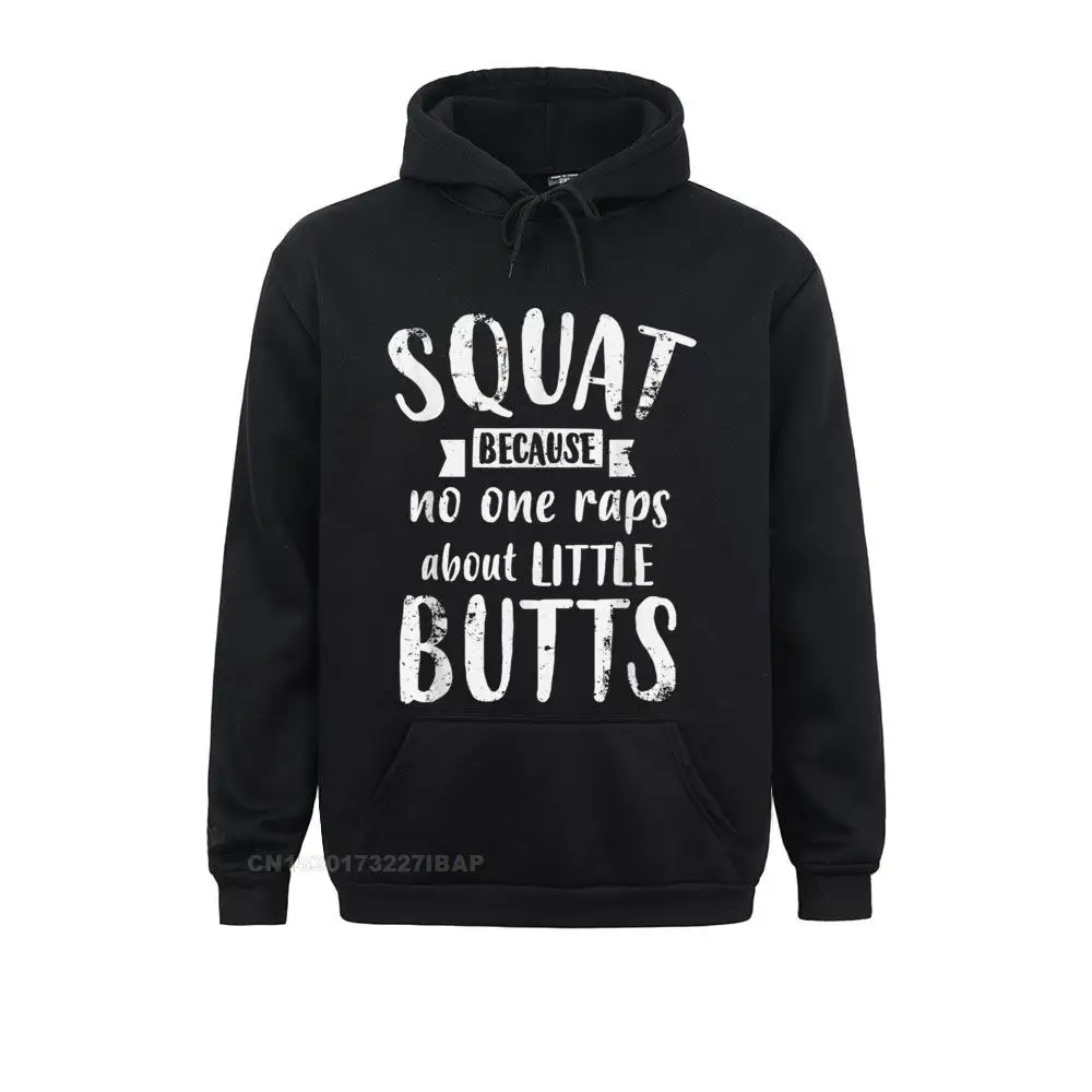 Squat Because No One Raps About Little Butts Funny Leg Day Summer Hoodies Long Sleeve Printed On Hoods Cute Hip Hop Sweatshirts