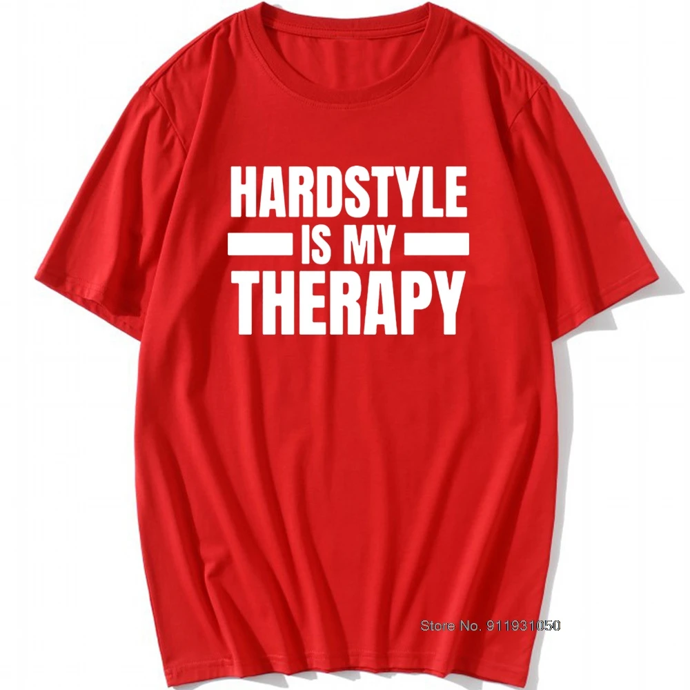 Cool Hardstyle Is My Therapy T Shirt Man O-Neck Music Hardcore Dance DJ Party T-Shirt for Men Vintage Hiphop