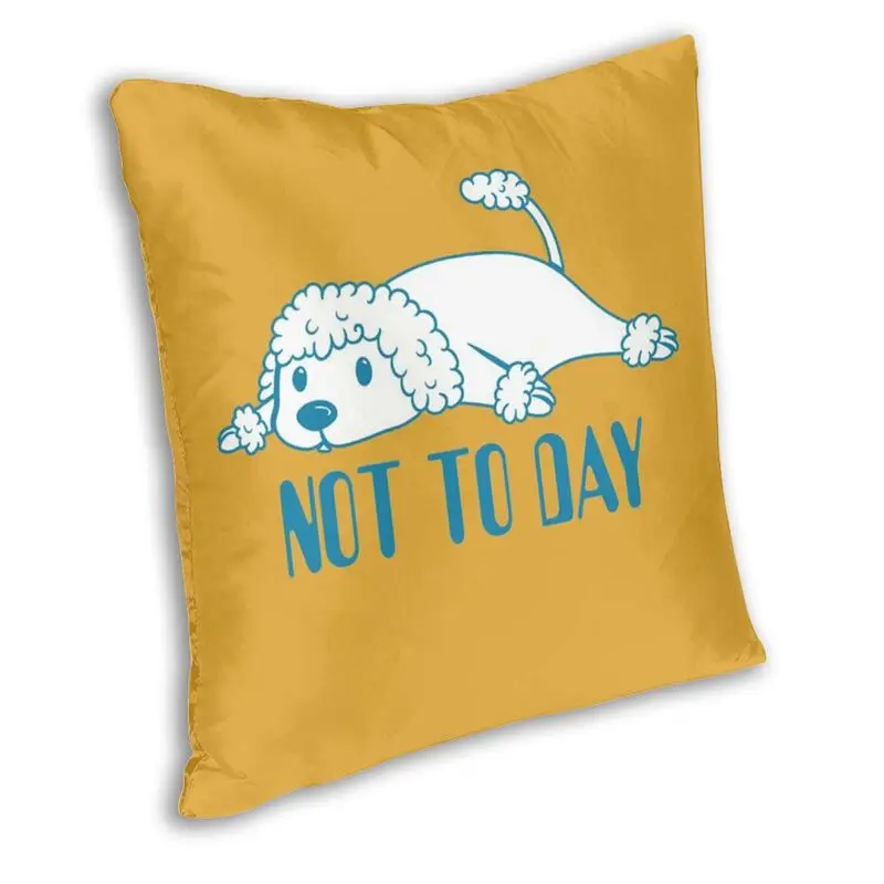 Poodle Not Today Throw Pillow Case Home Decorative Custom Cute Cartoon Pudel Dog Cushion Cover 40x40 Pillowcover for Living Room