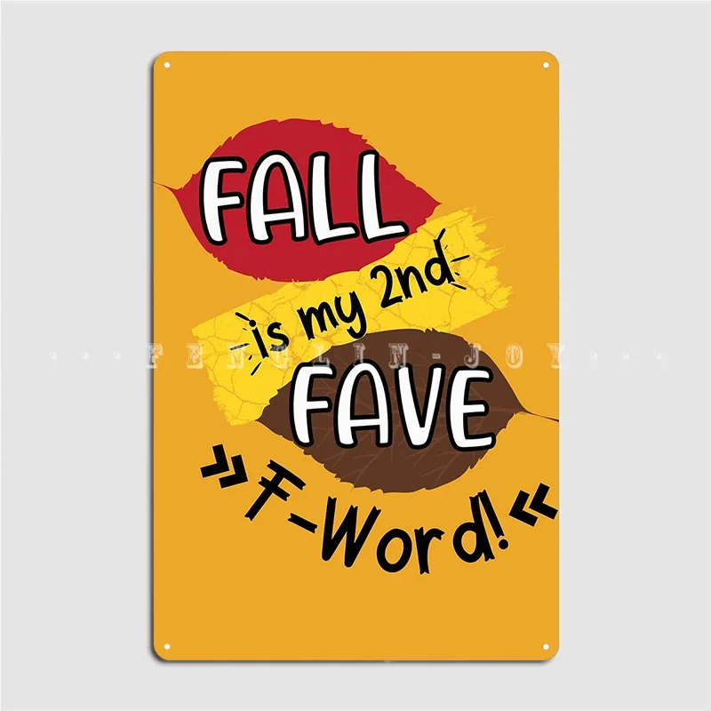 Fall Is My 2nd Favorite F Word Metal Plaque Poster Wall Mural Customize Mural Painting Cinema Tin Sign Poster