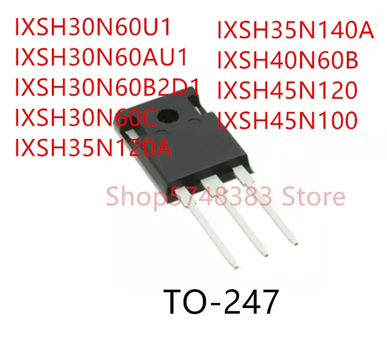 

10PCS IXSH30N60U1 IXSH30N60AU1 IXSH30N60B2D1 IXSH30N60C IXSH35N120A IXSH35N140A IXSH40N60B IXSH45N120 IXSH45N100 TO-247