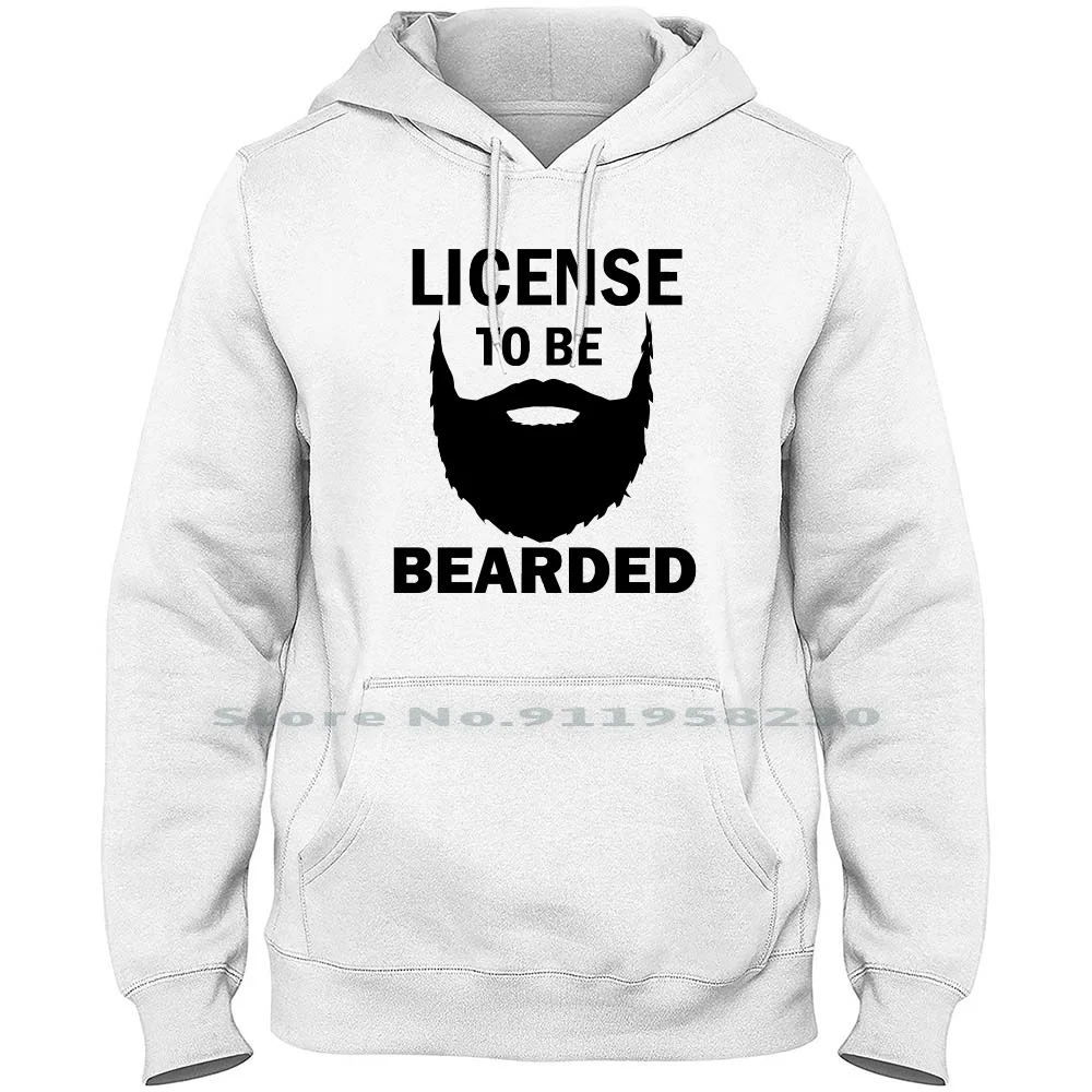 License To Be Bearded Men Hoodie Sweater 6XL Big Size Cotton Godfather License Bearded Father Uncle Year Bear Ice Eve Ear To