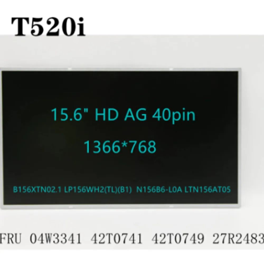 

B156XTN02.1 LP156WH2(TL)(B1) N156B6-L0A LTN156AT05 T520i 15.6" HD Lcd Screen AG 40pin 04W3341 42T0741 42T0749 27R2483