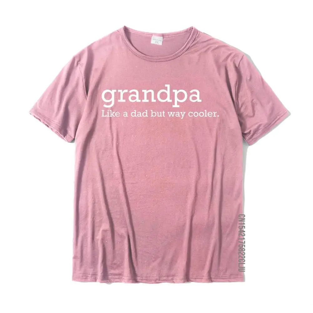 Grandpa Like A Dad But Way Cooler T-Shirt Prevalent Mens Tshirts Street Tops Shirt Cotton Group