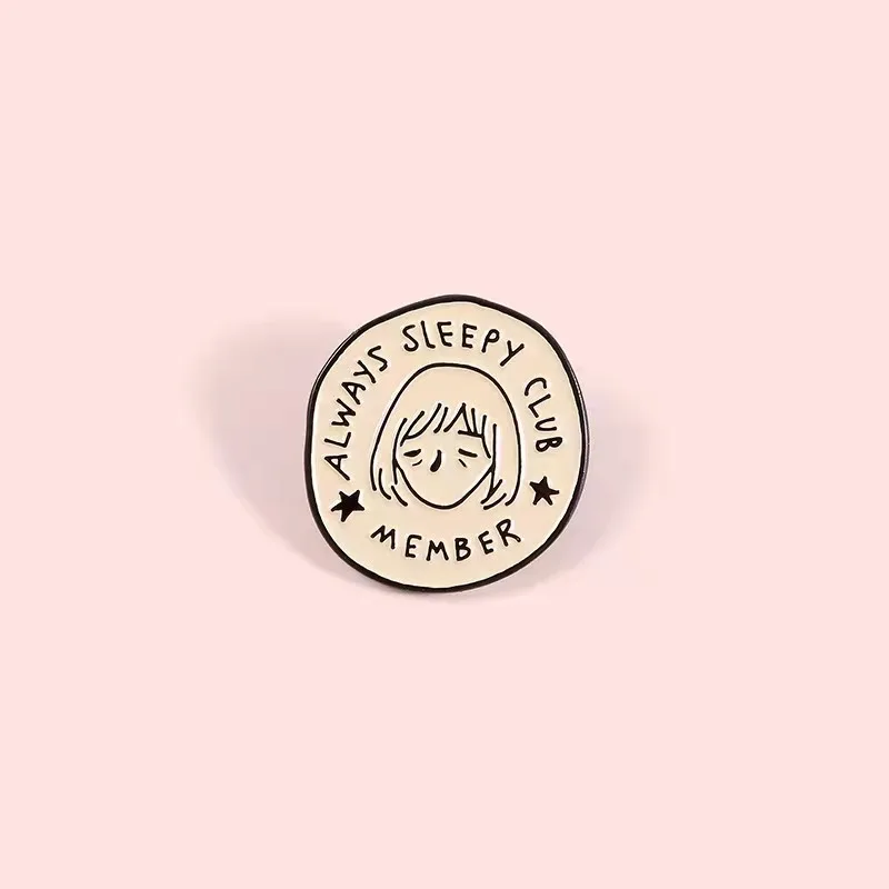 Club Member Badges Sleepy Custom Enamel Pins Tired Girl Round Brooches Wholesale Pins Collection Gifts for Friends Wholesale