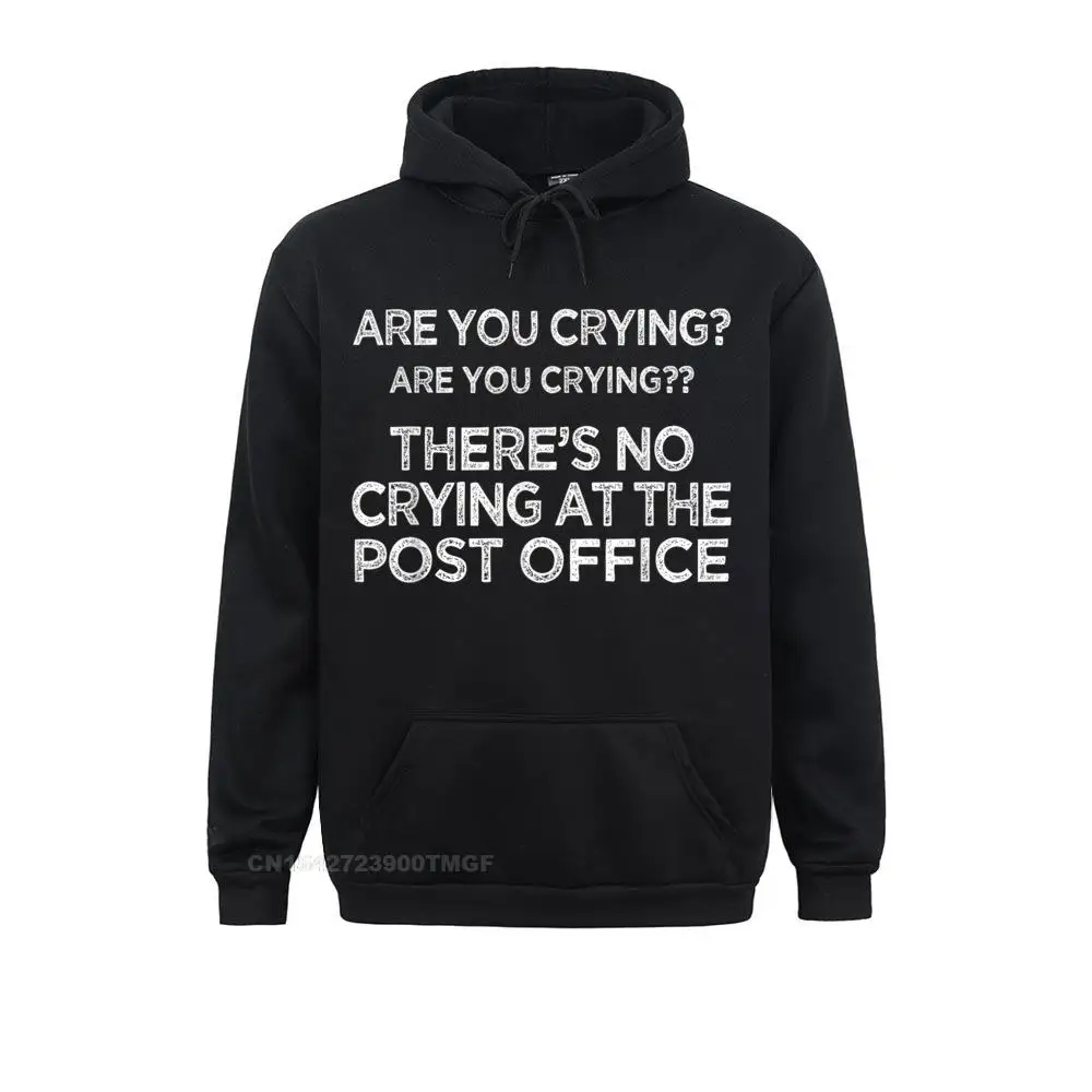 Long Sleeve Hoodies Men Sweatshirts There's No Crying At The Post Office Postal Worker T Shirt Casual Hoods Hip Hop