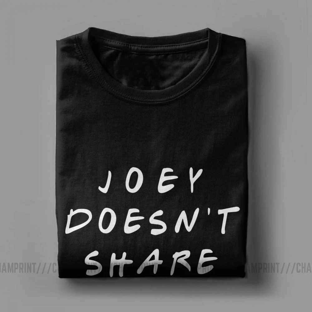 Joey Doesn\'t Share Food T-Shirt TV Show Friends Stylish T Shirts Men Short Sleeve Clothes Summer Tees Pure Cotton O Neck