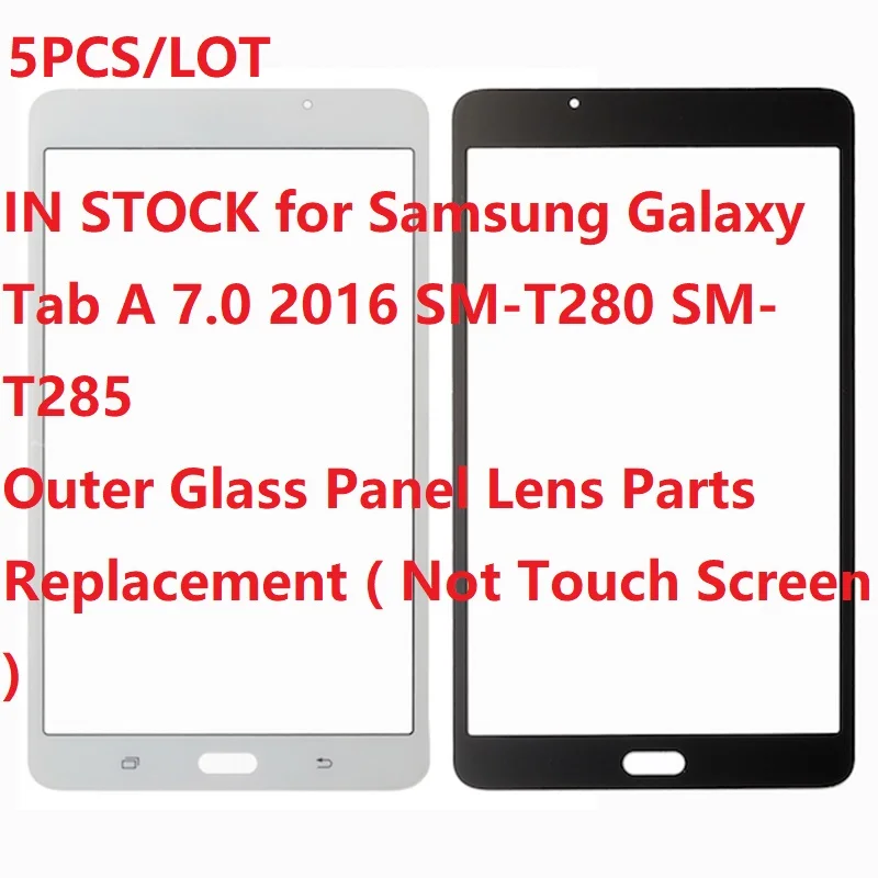 

5PCS/LOT 7" for Samsung Galaxy Tab A 7.0 2016 SM-T280 SM-T285 Outer Glass Panel Lens Replacement ( Not Touch Screen ) T280 T285