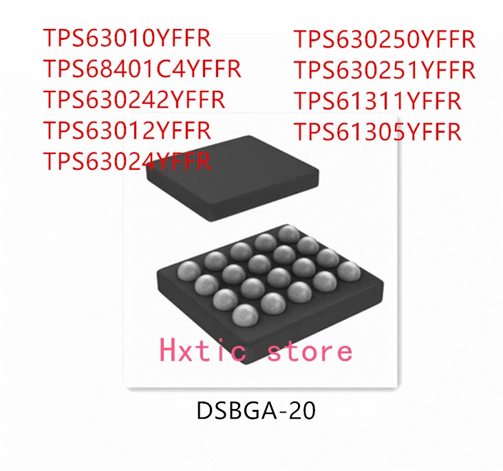 

10 шт. TPS63010YFFR TPS68401C4YFFR TPS630242YFFR TPS63012YFFR TPS63024YFFR TPS630250YFFR TPS630251YFFR TPS61311YFFR TPS61305YFFR