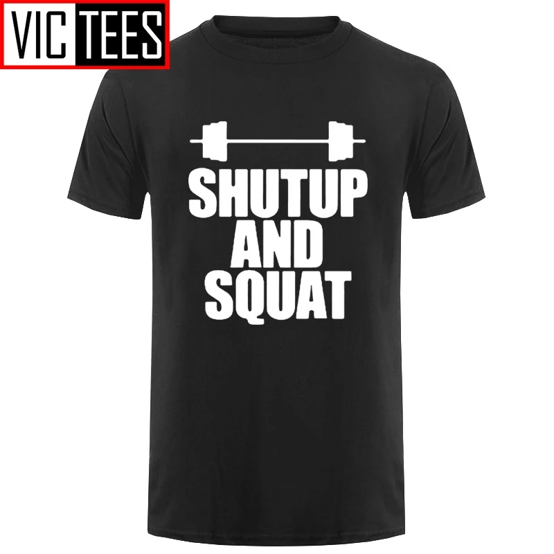 Men Shut Up And Squat Men's T-Shirt Cotton Summer Casual O-Neck T Shirt Male Tops Tees High Quality