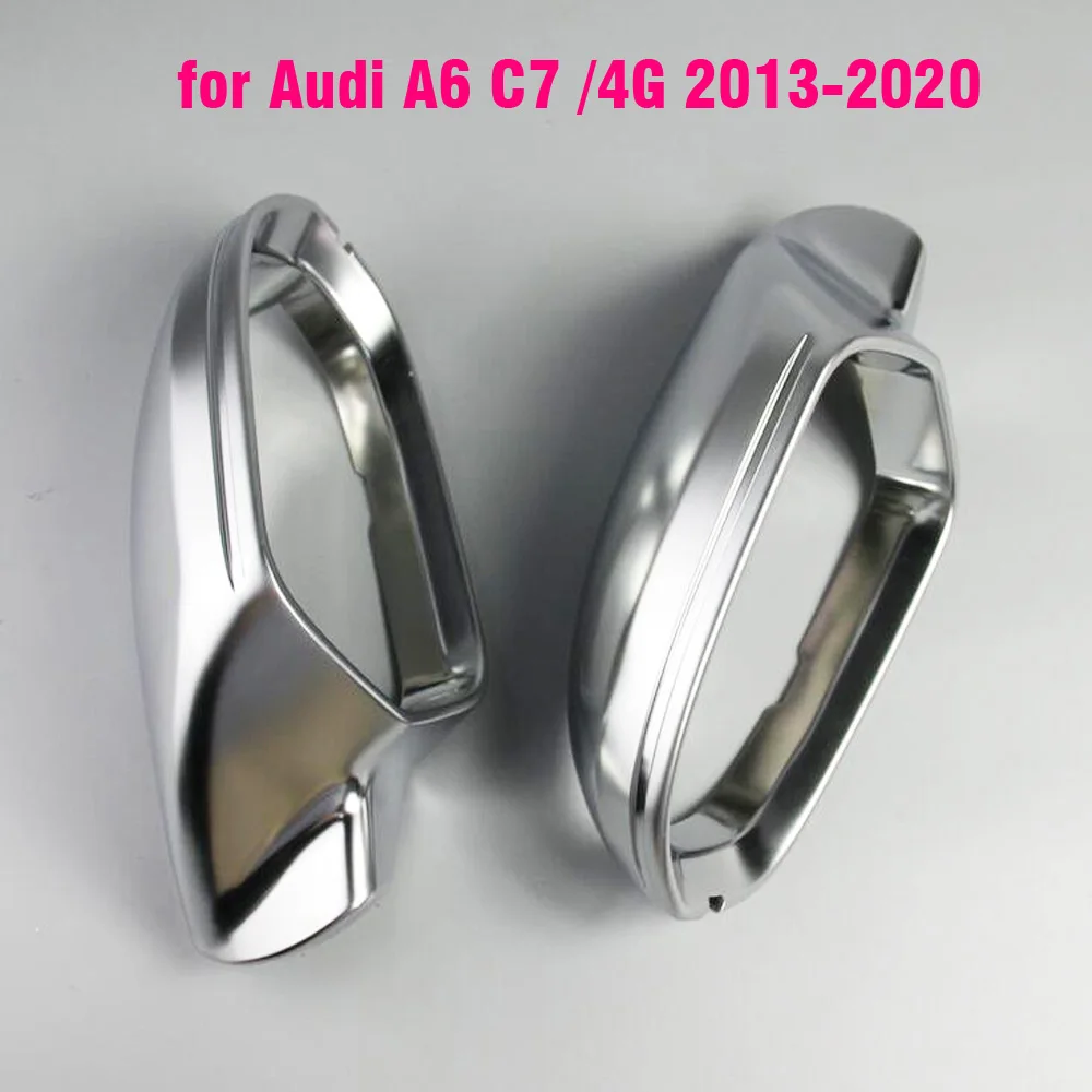 Car Mirror Cover For Audi A6 C7 S6 RS6 2013+  Matte Chrome Silver Rearview Mirror Cover Protection Cap Car Styling