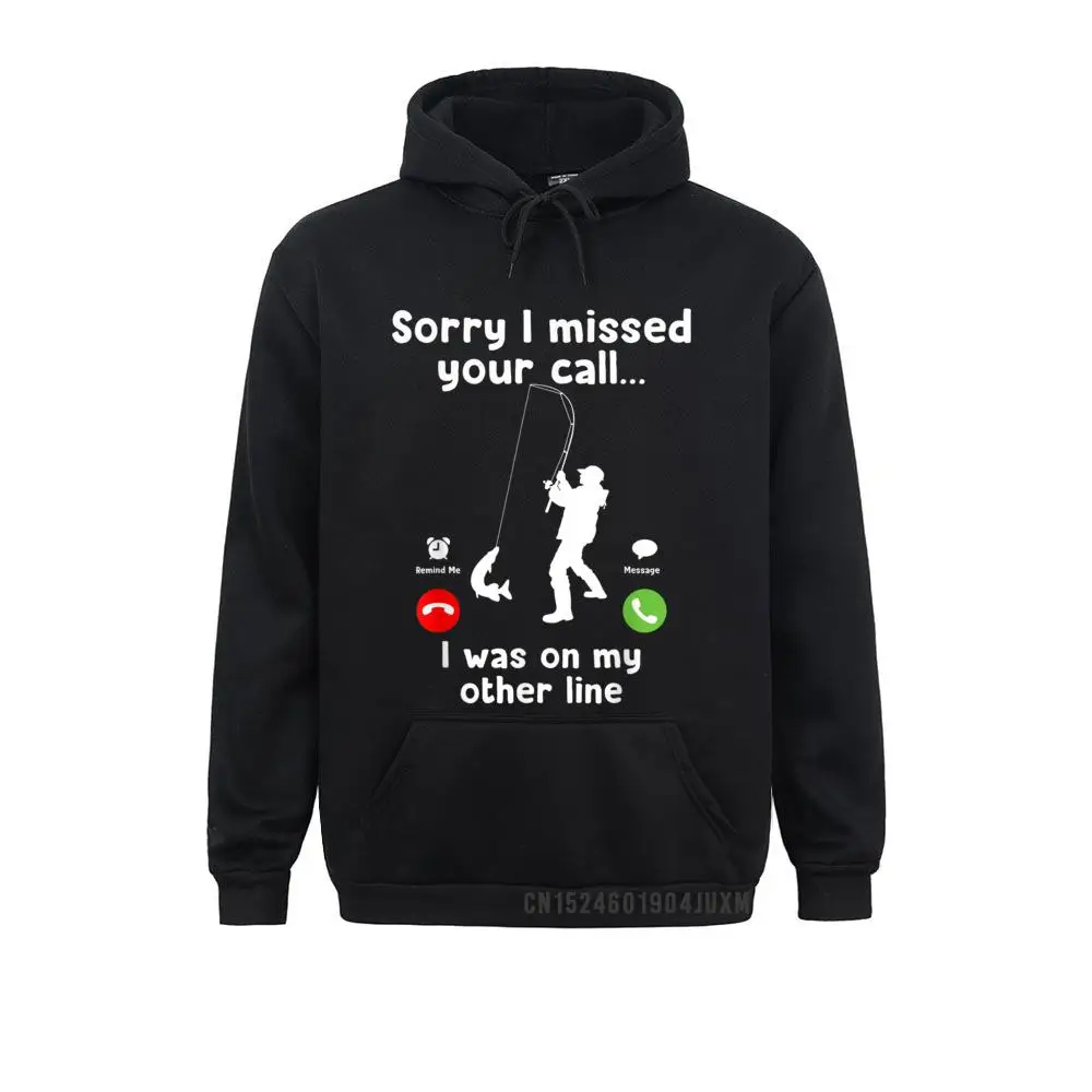 

Funny Sorry I Missed Your Call Was On Other Line Fishin Hoodies Party Men Sweatshirts Wholesale Sportswears