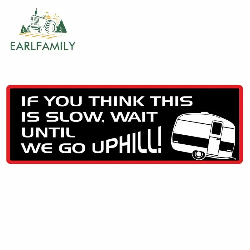 EARLFAMILY If You Think This Is Slow Wait Till We Go Uphill Caravan Slogan with Retro Style Novelty Car Sticker Vinyl Fun Decal