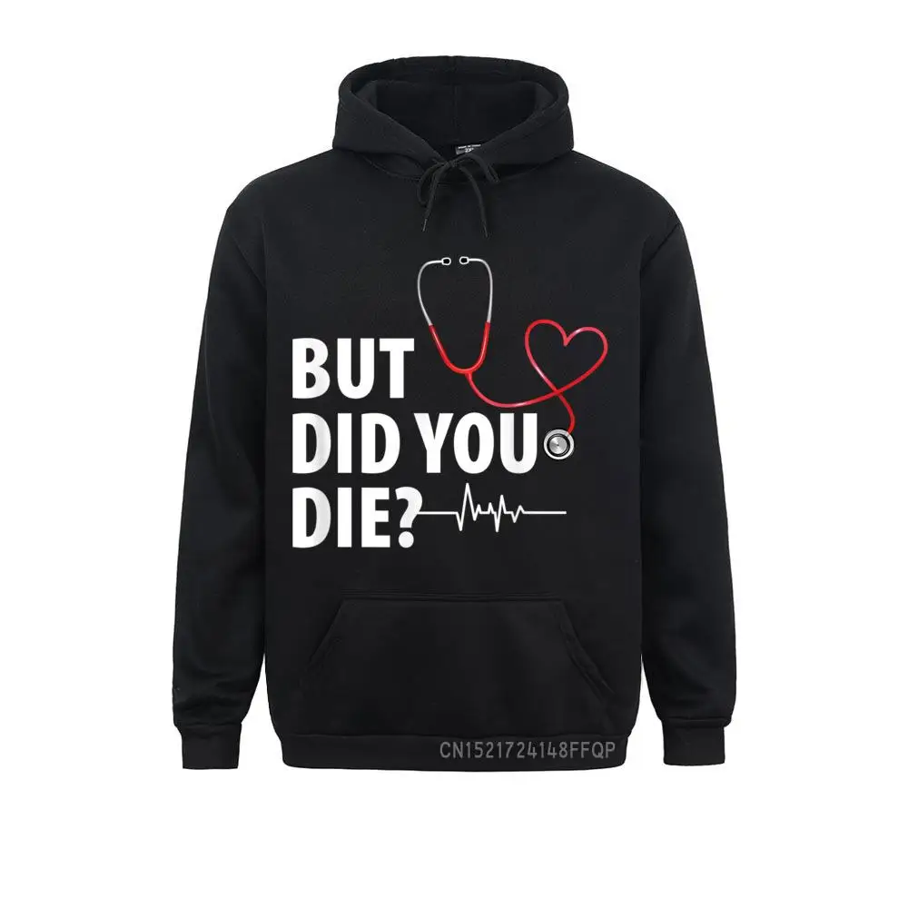 

Funny Nurse Hooded Tops But Did You Die Pullover 2021 Hot Sale Long Sleeve Novelty Sweatshirts Mens Hoodies Hip Hop Clothes