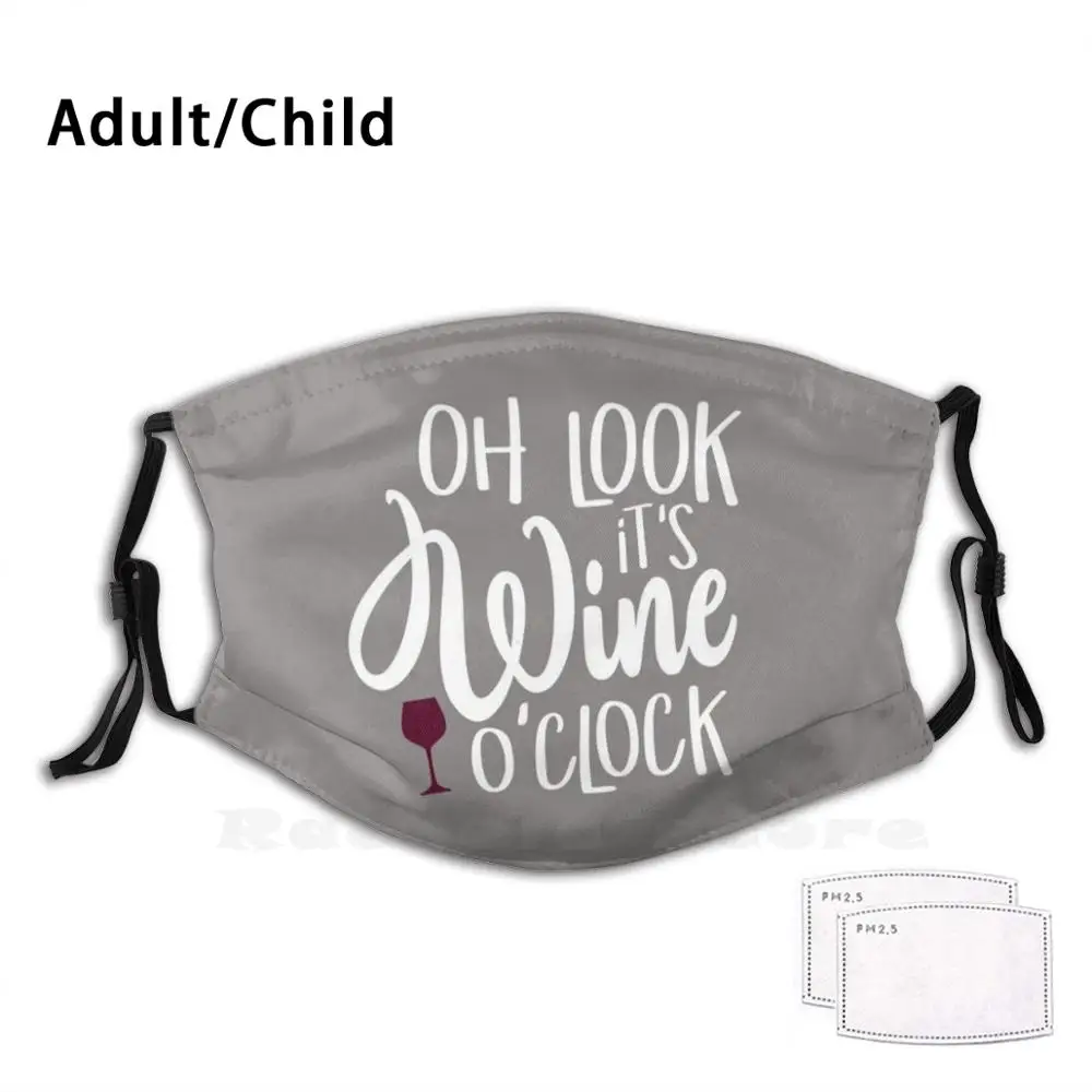 

Oh Look It'S Wine O'Clock Drinker Lover Night Print Washable Filter Anti Dust Mouth Mask Tasting