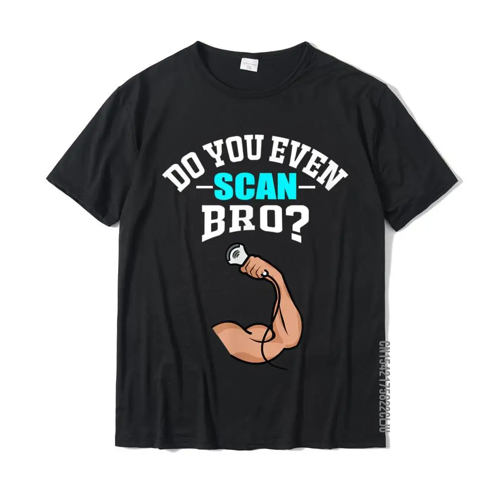 Funny Ultrasound Tech Sonographer Radiology Scan Bro T-Shirt Cotton Men Top T-Shirts Summer T Shirt New Arrival Custom