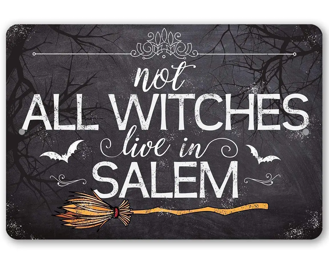 

Metal Sign - Not All Witches Live In Salem - Durable Metal Sign - 8" x 12" Use Indoor/Outdoor - Great Halloween Decoration and