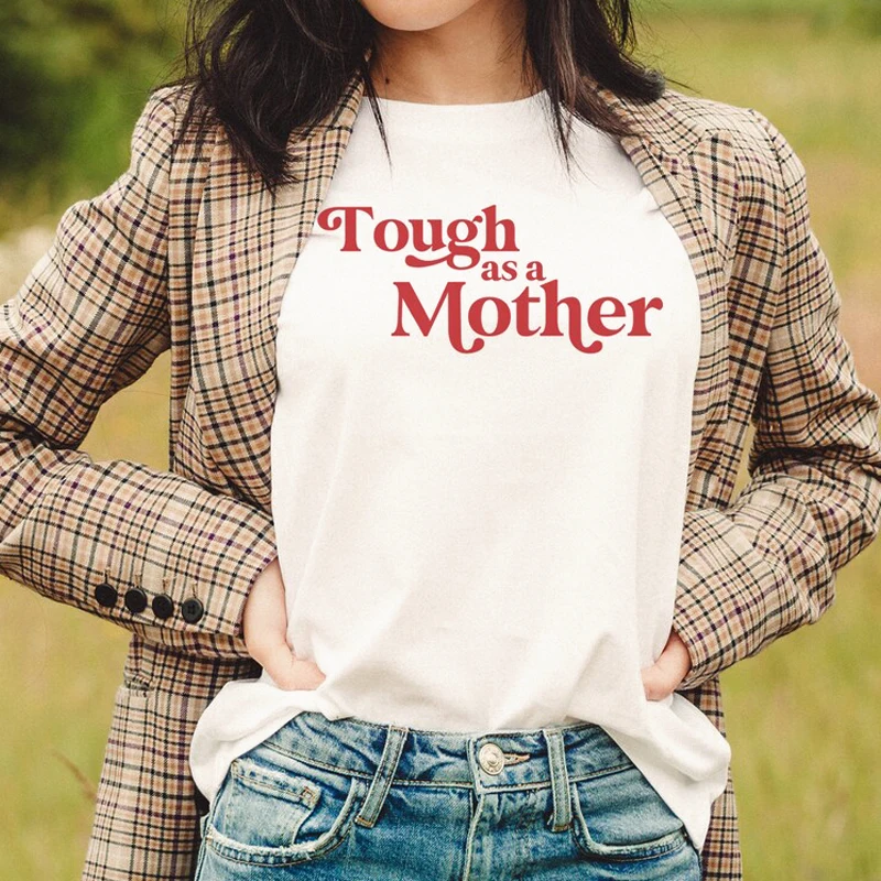 Tough As A Mother T-shirt Funny Mother's Day Gift Tshirt Casual Women Short Sleeve Mom Life Empowerment Top Tee Shirt