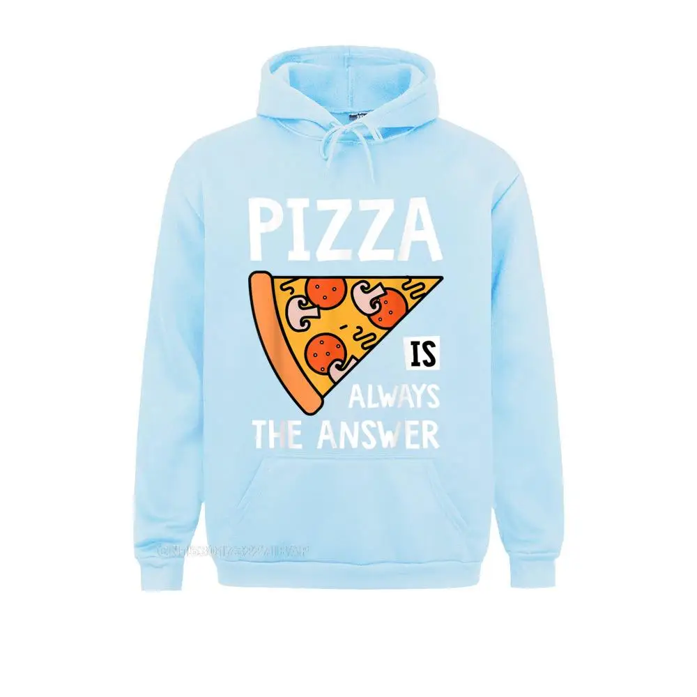 Pizza Is Always The Answer Food Lover Foodie Printing Hoodies 2021 New Long Sleeve Boy Sweatshirts Normal VALENTINE DAY Hoods